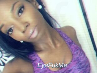 EyeFukMe