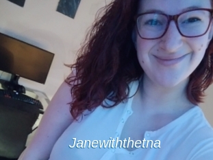 Janewiththetna